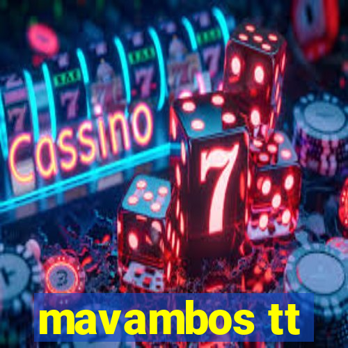 mavambos tt